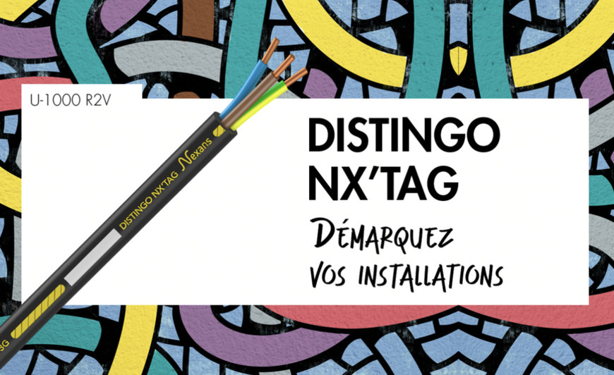 NEXANS LAUNCHES DISTINGO NX'TAG, THE SOLUTION THAT MAKES EVERYDAY LIFE EASIER FOR ELECTRICAL INSTALLERS